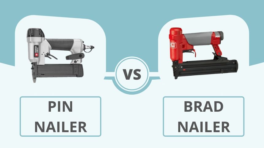 Pin Nailer vs Brad Nailer
